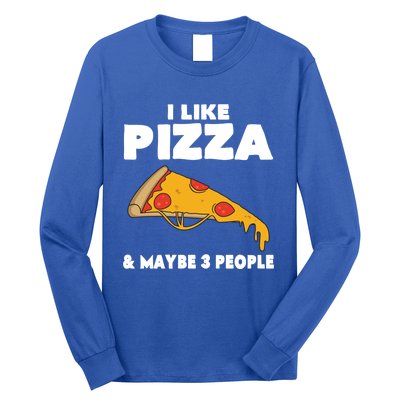 Funny Pizza Lover Gift Cool I Like Pizza And Maybe 3 People Gift Long Sleeve Shirt