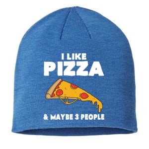 Funny Pizza Lover Gift Cool I Like Pizza And Maybe 3 People Gift Sustainable Beanie