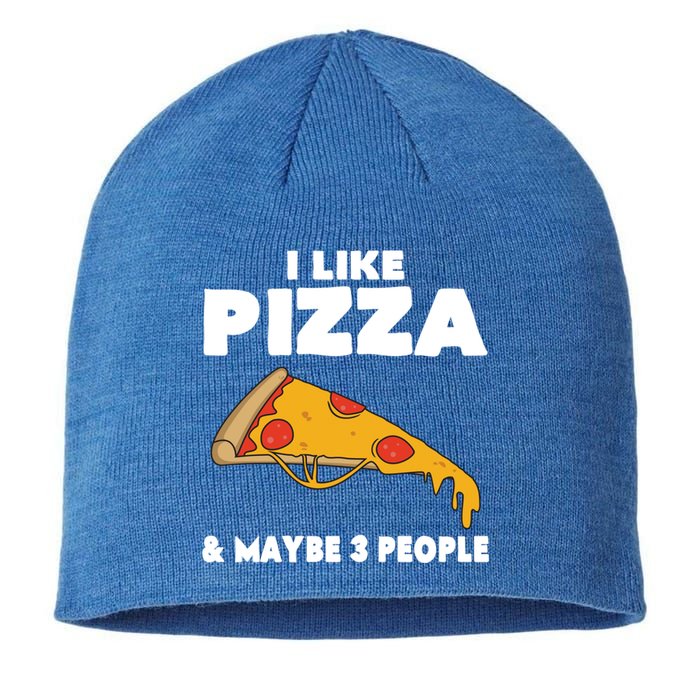 Funny Pizza Lover Gift Cool I Like Pizza And Maybe 3 People Gift Sustainable Beanie