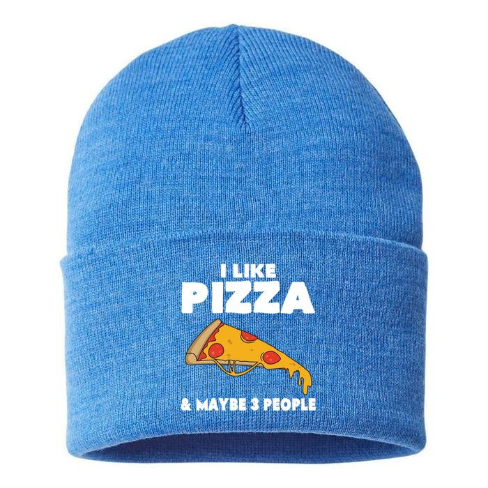 Funny Pizza Lover Gift Cool I Like Pizza And Maybe 3 People Gift Sustainable Knit Beanie