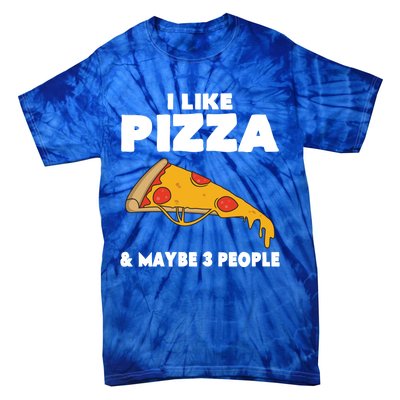 Funny Pizza Lover Gift Cool I Like Pizza And Maybe 3 People Gift Tie-Dye T-Shirt