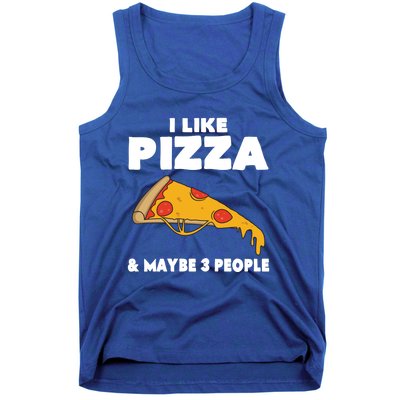 Funny Pizza Lover Gift Cool I Like Pizza And Maybe 3 People Gift Tank Top