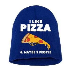 Funny Pizza Lover Gift Cool I Like Pizza And Maybe 3 People Gift Short Acrylic Beanie