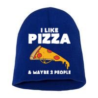 Funny Pizza Lover Gift Cool I Like Pizza And Maybe 3 People Gift Short Acrylic Beanie