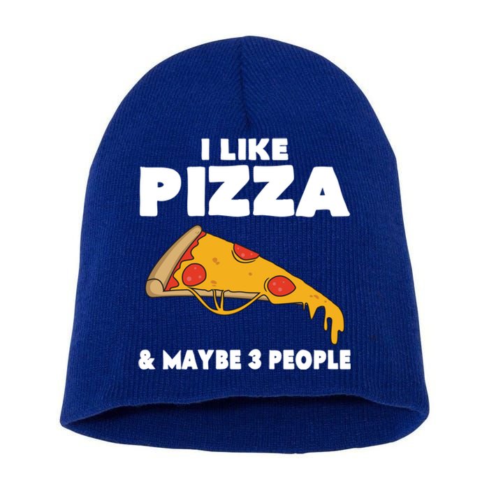 Funny Pizza Lover Gift Cool I Like Pizza And Maybe 3 People Gift Short Acrylic Beanie