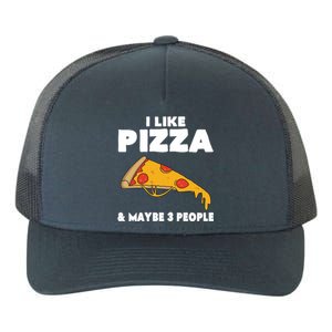 Funny Pizza Lover Gift Cool I Like Pizza And Maybe 3 People Gift Yupoong Adult 5-Panel Trucker Hat