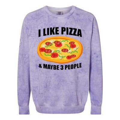 Funny Pizza Lover Gift Cool I Like Pizza And Maybe 3 People Gift Colorblast Crewneck Sweatshirt