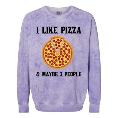 Funny Pizza Lover Gift Cool I Like Pizza And Maybe 3 People Gift Colorblast Crewneck Sweatshirt