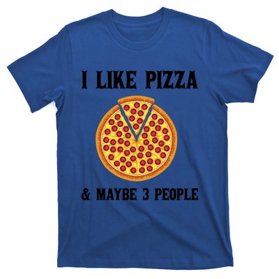 Funny Pizza Lover Gift Cool I Like Pizza And Maybe 3 People Gift T-Shirt