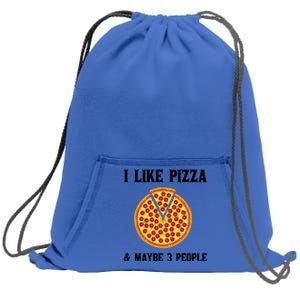 Funny Pizza Lover Gift Cool I Like Pizza And Maybe 3 People Gift Sweatshirt Cinch Pack Bag