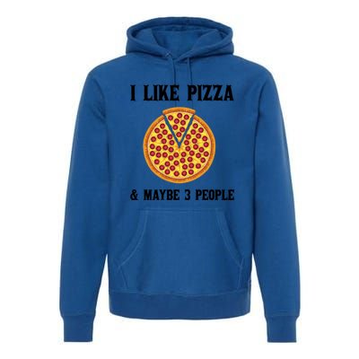 Funny Pizza Lover Gift Cool I Like Pizza And Maybe 3 People Gift Premium Hoodie