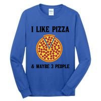 Funny Pizza Lover Gift Cool I Like Pizza And Maybe 3 People Gift Tall Long Sleeve T-Shirt