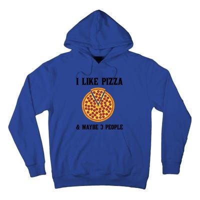 Funny Pizza Lover Gift Cool I Like Pizza And Maybe 3 People Gift Tall Hoodie