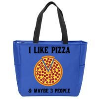 Funny Pizza Lover Gift Cool I Like Pizza And Maybe 3 People Gift Zip Tote Bag