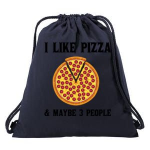 Funny Pizza Lover Gift Cool I Like Pizza And Maybe 3 People Gift Drawstring Bag