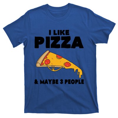 Funny Pizza Lover Gift Cool I Like Pizza And Maybe 3 People Cool Gift T-Shirt