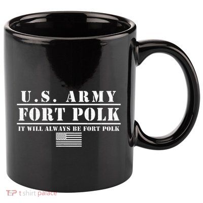 Fort Polk Louisiana Tigerland It Will Always Be Ft. Polk 11oz C Handle Ceramic Mug