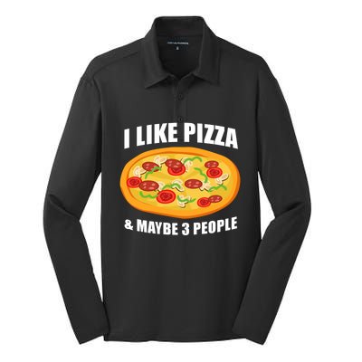 Funny Pizza Lover Gift Cool I Like Pizza And Maybe 3 People Great Gift Silk Touch Performance Long Sleeve Polo