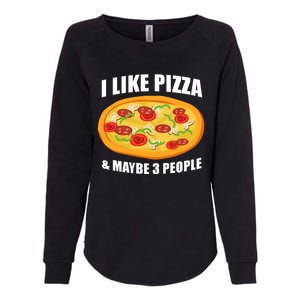 Funny Pizza Lover Gift Cool I Like Pizza And Maybe 3 People Great Gift Womens California Wash Sweatshirt