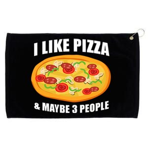 Funny Pizza Lover Gift Cool I Like Pizza And Maybe 3 People Great Gift Grommeted Golf Towel