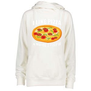 Funny Pizza Lover Gift Cool I Like Pizza And Maybe 3 People Great Gift Womens Funnel Neck Pullover Hood