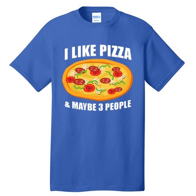 Funny Pizza Lover Gift Cool I Like Pizza And Maybe 3 People Great Gift Tall T-Shirt