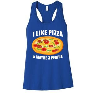 Funny Pizza Lover Gift Cool I Like Pizza And Maybe 3 People Great Gift Women's Racerback Tank