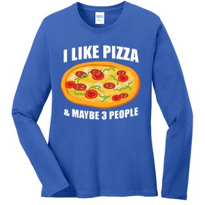 Funny Pizza Lover Gift Cool I Like Pizza And Maybe 3 People Great Gift Ladies Long Sleeve Shirt