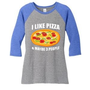 Funny Pizza Lover Gift Cool I Like Pizza And Maybe 3 People Great Gift Women's Tri-Blend 3/4-Sleeve Raglan Shirt