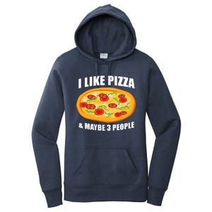 Funny Pizza Lover Gift Cool I Like Pizza And Maybe 3 People Great Gift Women's Pullover Hoodie