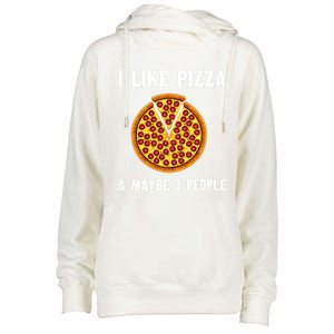 Funny Pizza Lover Gift Cool I Like Pizza And Maybe 3 People Cute Gift Womens Funnel Neck Pullover Hood