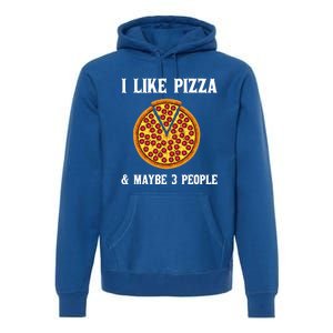 Funny Pizza Lover Gift Cool I Like Pizza And Maybe 3 People Cute Gift Premium Hoodie