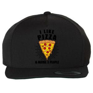 Funny Pizza Lover Gift Cool I Like Pizza And Maybe 3 People Gift Wool Snapback Cap