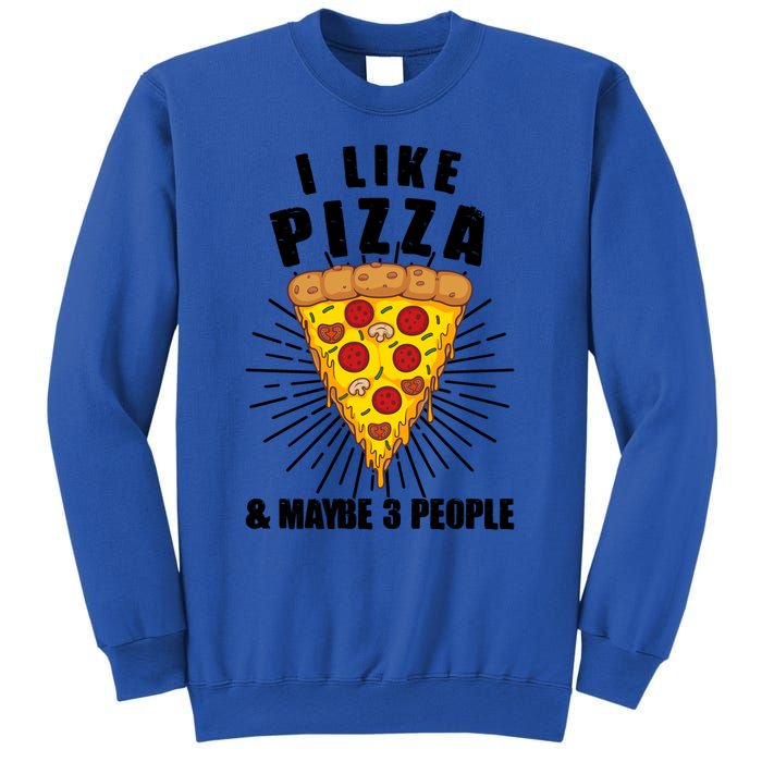 Funny Pizza Lover Gift Cool I Like Pizza And Maybe 3 People Gift Sweatshirt