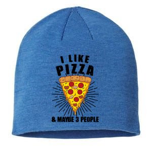 Funny Pizza Lover Gift Cool I Like Pizza And Maybe 3 People Gift Sustainable Beanie