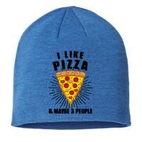 Funny Pizza Lover Gift Cool I Like Pizza And Maybe 3 People Gift Sustainable Beanie