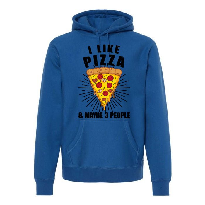 Funny Pizza Lover Gift Cool I Like Pizza And Maybe 3 People Gift Premium Hoodie