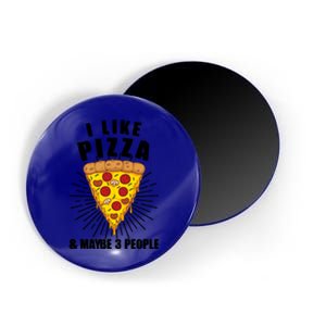 Funny Pizza Lover Gift Cool I Like Pizza And Maybe 3 People Gift Magnet