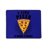 Funny Pizza Lover Gift Cool I Like Pizza And Maybe 3 People Gift Mousepad