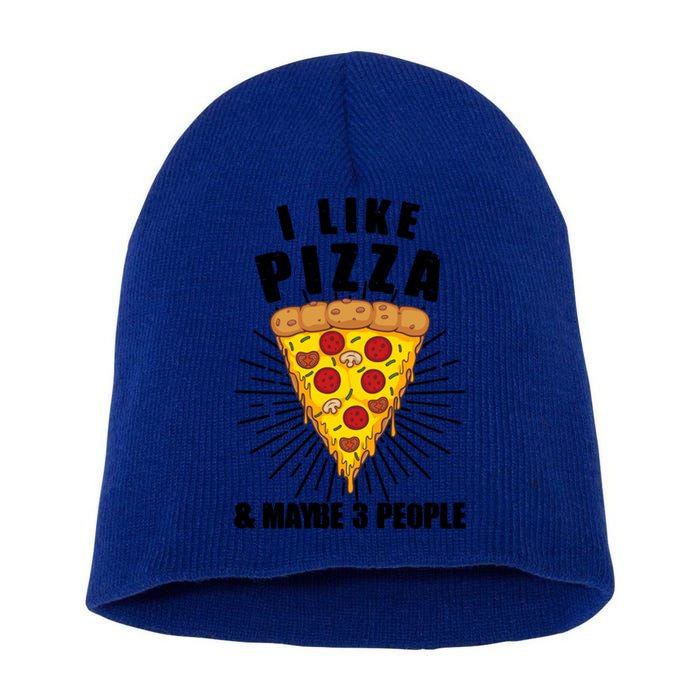 Funny Pizza Lover Gift Cool I Like Pizza And Maybe 3 People Gift Short Acrylic Beanie