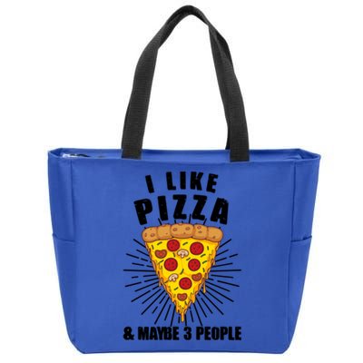 Funny Pizza Lover Gift Cool I Like Pizza And Maybe 3 People Gift Zip Tote Bag