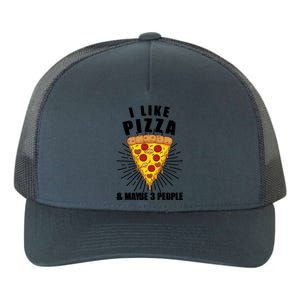 Funny Pizza Lover Gift Cool I Like Pizza And Maybe 3 People Gift Yupoong Adult 5-Panel Trucker Hat