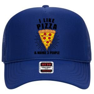 Funny Pizza Lover Gift Cool I Like Pizza And Maybe 3 People Gift High Crown Mesh Back Trucker Hat