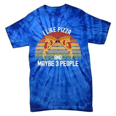 Funny Pizza Lover I Like Pizza And Maybe 3 People Gift Tie-Dye T-Shirt