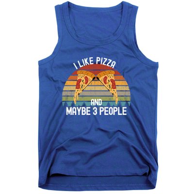 Funny Pizza Lover I Like Pizza And Maybe 3 People Gift Tank Top