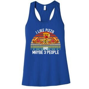 Funny Pizza Lover I Like Pizza And Maybe 3 People Gift Women's Racerback Tank