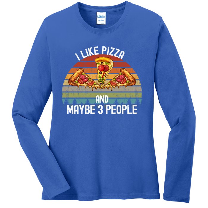 Funny Pizza Lover I Like Pizza And Maybe 3 People Gift Ladies Long Sleeve Shirt