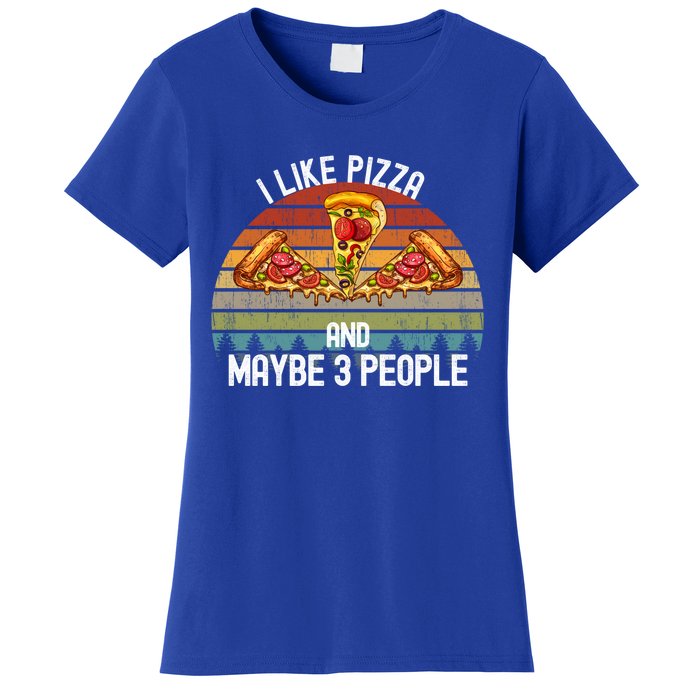 Funny Pizza Lover I Like Pizza And Maybe 3 People Gift Women's T-Shirt