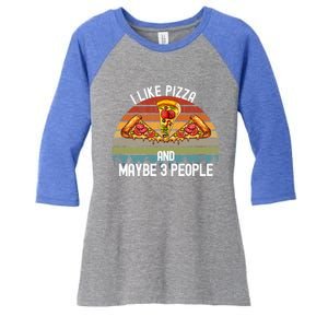 Funny Pizza Lover I Like Pizza And Maybe 3 People Gift Women's Tri-Blend 3/4-Sleeve Raglan Shirt