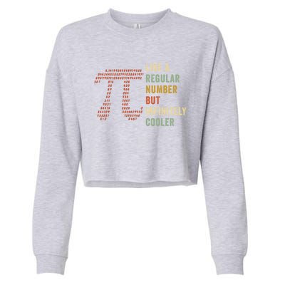 Funny Pi Like A Regular Number But Infinitely Cooler Gift Cropped Pullover Crew